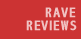 Rave Reviews